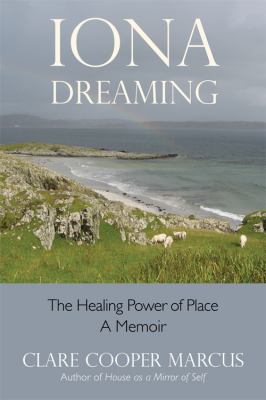 Iona Dreaming : The Healing Power of Place