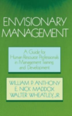 Envisionary Management : A Guide for Human Resources Professionals in Management