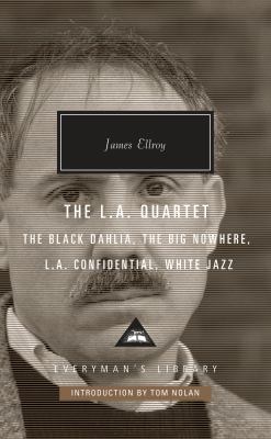 The L. A. Quartet : The Black Dahlia, the Big Nowhere, L. A. Confidential, White Jazz
