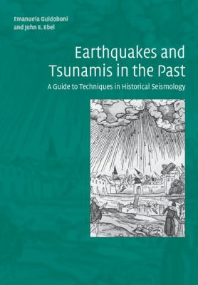 Earthquakes and Tsunamis in the Past : A Guide to Techniques in Historical Seismology