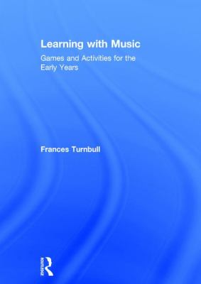 Learning with Music : Games and Activities for the Early Years