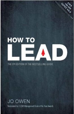 How to Lead : The Definitive Guide to Effective Leadership