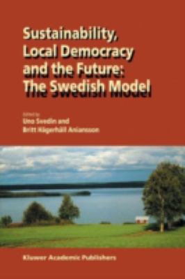 Sustainability, Local Democracy and the Future : The Swedish Model