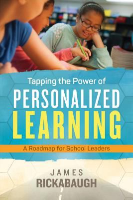 Tapping the Power of Personalized Learning : A Roadmap for School Leaders