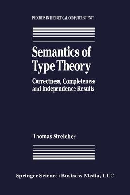 Semantics of Type Theory : Correctness, Completeness and Independence Results