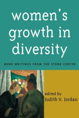 Women's Growth in Diversity : More Writings from the Stone Center