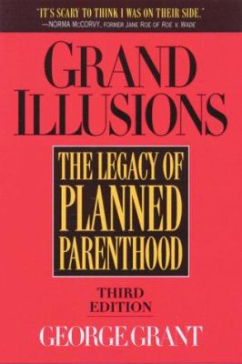 Grand Illusions : The Legacy of Planned Parenthood