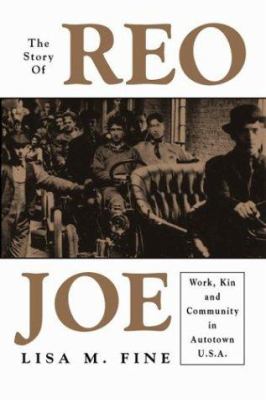 The Story of Reo Joe : Work, Kin, and Community in Autotown, U. S. A.