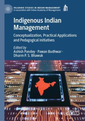 Indigenous Indian Management : Conceptualization, Pedagogical Initiatives and Practical Applications