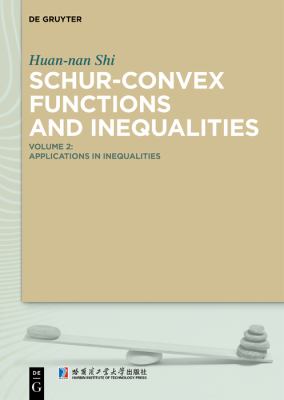 Schur-Convex Functions and Inequalities : Volume 2: Applications in Inequalities