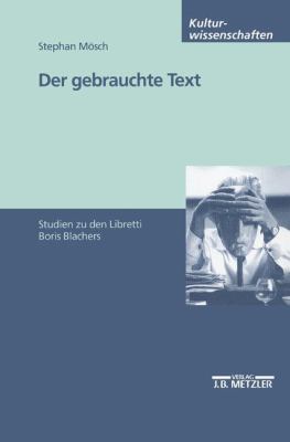 Der Gebrauchte Text : Studien Zu Den Libretti Boris Blachers
