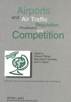Airports and Air Traffic : Regulation, Privatisation, and Competition : Economic Forum of the Free and Hanseatic City of Hamburg