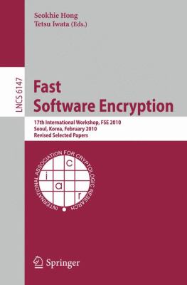 Fast Software Encryption : 17th International Workshop, FSE 2010, Seoul, Korea, Februara 7-10, 2010 Revised Selected Papers