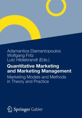 Quantitative Marketing and Marketing Management : Marketing Models and Methods in Theory and Practice