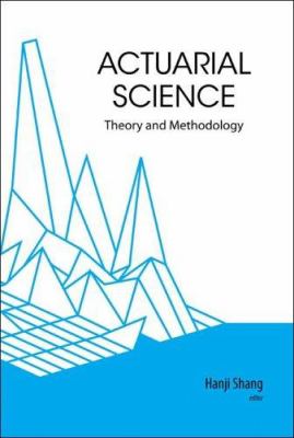 Actuarial Science : Theory and Methodology