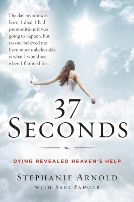 37 Seconds : Dying Revealed Heaven's Help--A Mother's Journey