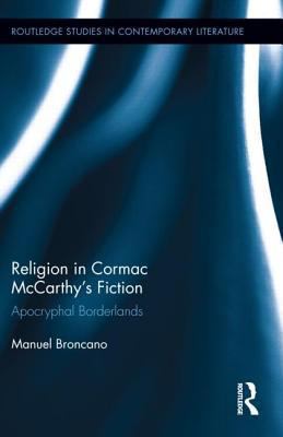 Religion in Cormac Mccarthy's Fiction : Apocryphal Borderlands
