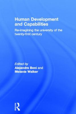 Human Development and Capabilities : Re-Imagining the University of the Twenty-first Century