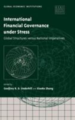 International Financial Governance under Stress : Global Structures Versus National Imperatives