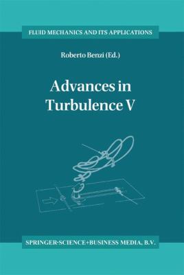 Advances in Turbulence V : Proceedings of the Fifth European Turbulence Conference, Siena, Italy, 5-8 July 1994