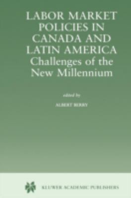 Labor Market Policies in Canada and Latin America : Challenges of the New Millennium