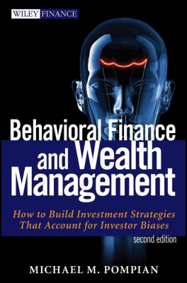 Behavioral Finance and Wealth Management : How to Build Investment Strategies That Account for Investor Biases