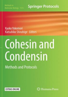 Cohesin and Condensin : Methods and Protocols