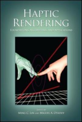 Haptic Rendering : Foundations, Algorithms, and Applications