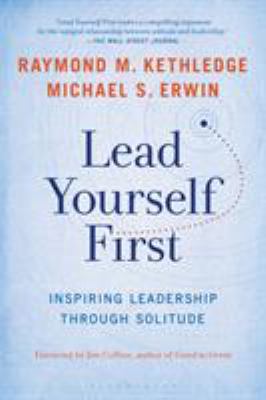 Lead Yourself First : Inspiring Leadership Through Solitude
