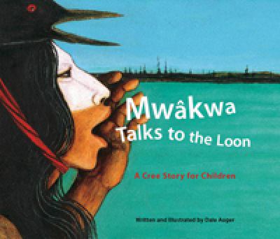 Mwákwa Talks to the Loon : A Cree Story for Children