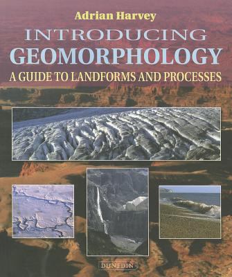 Introducing Geomorphology : A Guide to Landforms and Processes