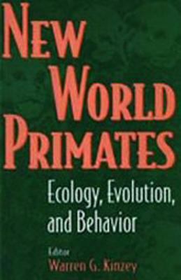 New World Primates : Ecology, Evolution, and Behavior