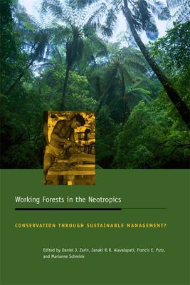 Working Forests in the Neotropics : Conservation Through Sustainable Management?