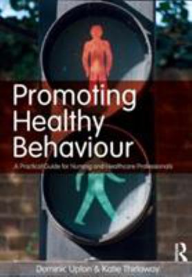 Promoting Healthy Behaviour : A Practical Guide for Nursing and Healthcare Professionals