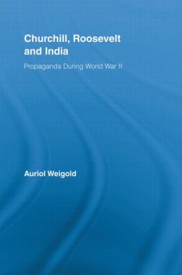 Churchill, Roosevelt and India : Propaganda During World War II