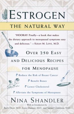 Estrogen: the Natural Way : Over 250 Easy and Delicious Recipes for Menopause