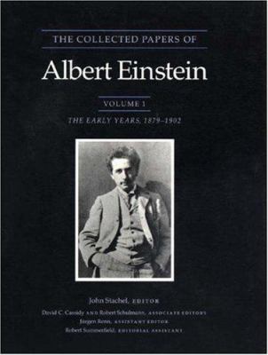 The Collected Papers of Albert Einstein, Volume 1 : The Early Years, 1879-1902