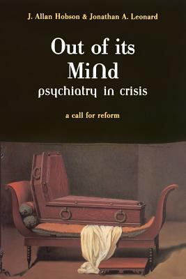 Out of Its Mind : Psychiatry in Crisis a Call for Reform