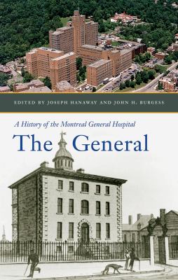 The General : A History of the Montreal General Hospital