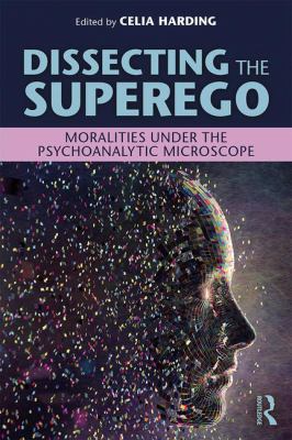 Dissecting the Superego : Moralities under the Psychoanalytic Microscope