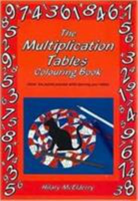 The Multiplication Tables and Colouring Book : Solve the Puzzle Pictures While Learning Your Tables
