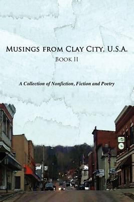 Musings of Clay City, U. S. A. : Book II