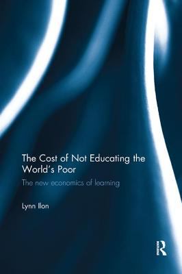 The Cost of Not Educating the World¿s Poor : The New Economics of Learning