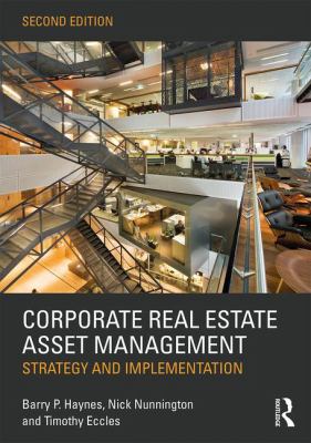 Corporate Real Estate Asset Management : Strategy and Implementation