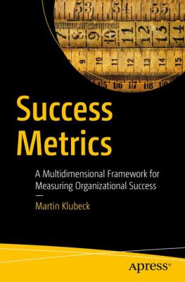 Success Metrics : A Multidimensional Framework for Measuring Organizational Success