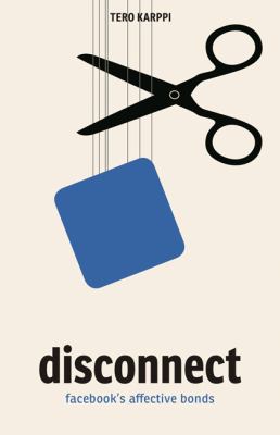 Disconnect : Facebook's Affective Bonds