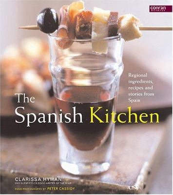 The Spanish Kitchen : Ingredients, Recipes, and Stories from Spain