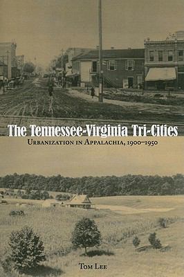 The Tennessee-Virginia Tri-Cities : Urbanization in Appalachia, 1900-1950