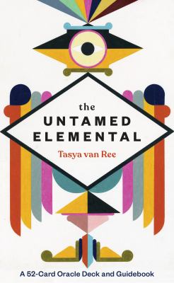 The Untamed Elemental : A 52-Card Oracle Deck and Guidebook