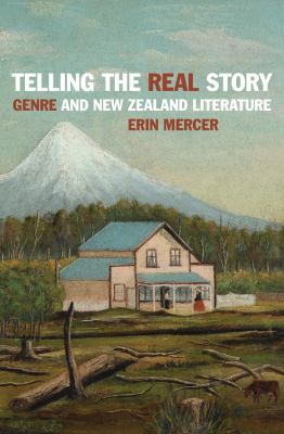 Telling the Real Story : Genre and New Zealand Literature